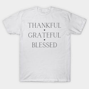 Thankful, Grateful, Blessed. Beautiful Typography Gratitude Quote. T-Shirt